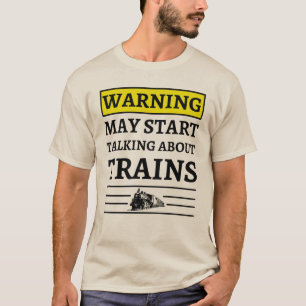 Warnung kann beginnen, über Züge zu sprechen T-Shirt