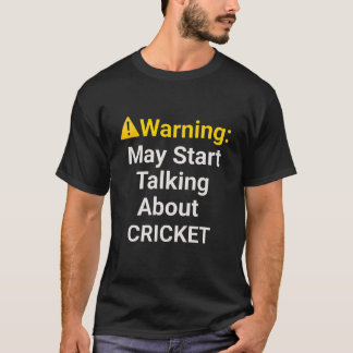 Warnung: Kann damit beginnen, über Cricket zu spre T-Shirt