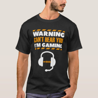 Warnung kann dich nicht hören, dass ich Gaming Fun T-Shirt