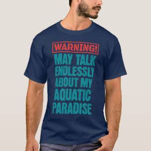 Warnung kann endlos über Aquascaping sprechen T-Shirt