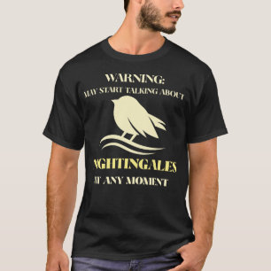 Warnung kann jederzeit anfangen, über Nachtigallen T-Shirt