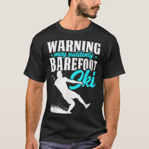 Warnung kann plötzlich Barefoot Ski Humore Skier T-Shirt
