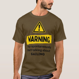 Warnung kann spontan anfangen, über Segeln zu spre T-Shirt