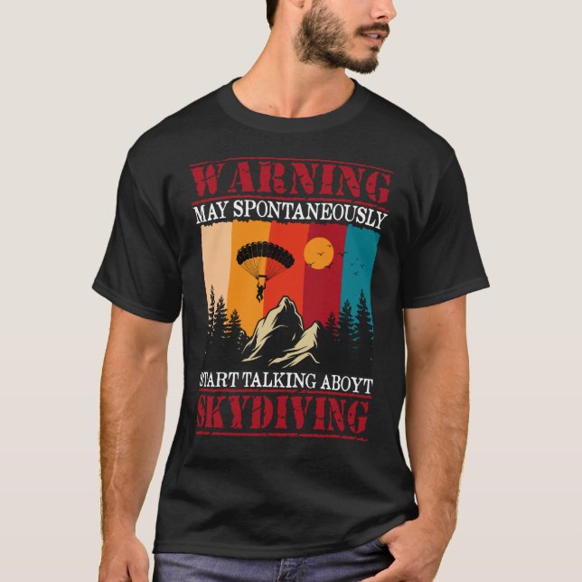 Warnung kann spontan beginnen, Skydiving zu sprech T-Shirt (Vorderseite)
