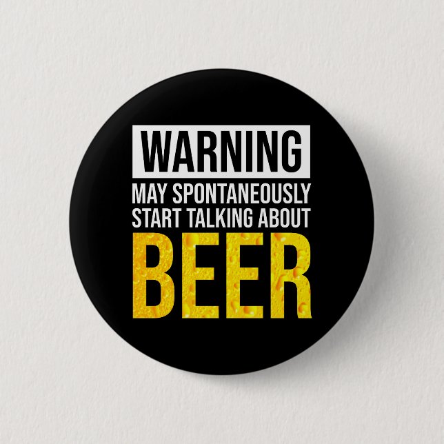 Warnung kann spontan beginnen, über Bier zu sprech Button (Vorderseite)