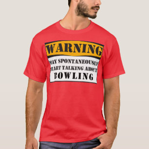 Warnung kann spontan beginnen, über Bowl zu sprech T-Shirt
