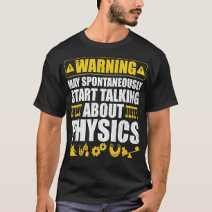 Warnung kann spontan beginnen, über Phys zu sprech T-Shirt