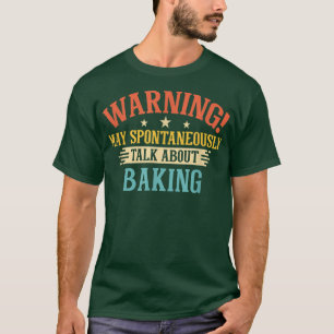 Warnung kann spontan über Backen sprechen T-Shirt