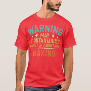 Warnung kann spontan über Backen sprechen T-Shirt
