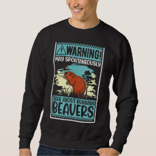 Warnung kann spontan über Biber sprechen Sweatshirt