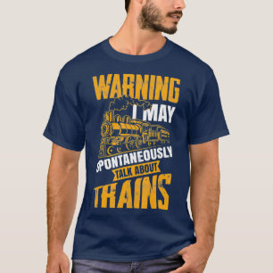 Warnung kann spontan über ein Geschenk für Züge T-Shirt