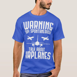 Warnung kann spontan über Flugzeuge Pil sprechen T-Shirt