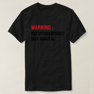 Warnung: Kann spontan über KI sprechen T-Shirt