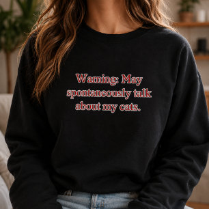 Warnung Kann Spontan Über Meine Katzen Reden Sweatshirt