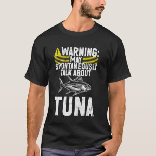 Warnung Kann Spontan Über Thunfischfang Reden T-Shirt