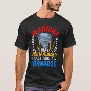 Warnung kann spontan über Tornados sprechen T-Shirt