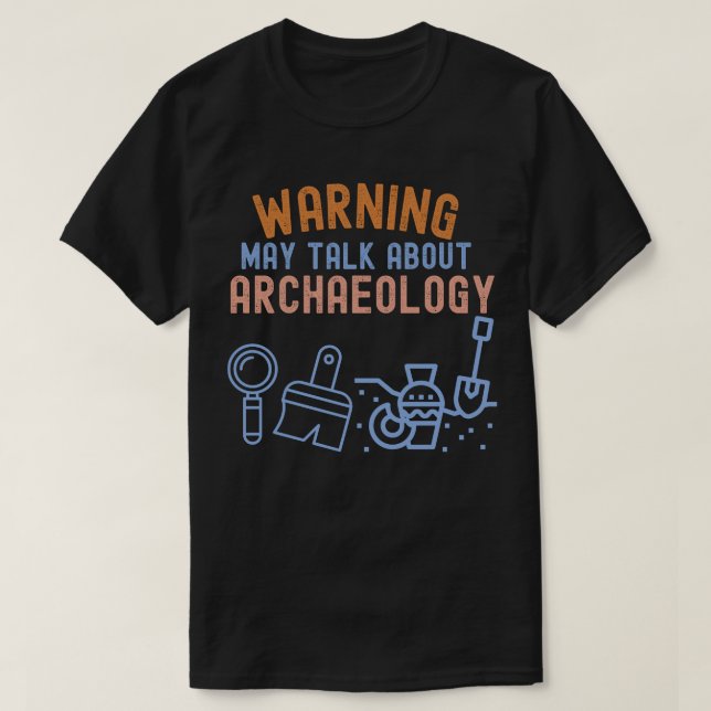 Warnung_ Kann über Archäologie sprechen T-Shirt (Design vorne)
