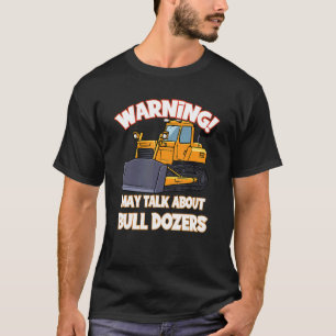 Warnung kann über Bull Dozers sprechen T-Shirt
