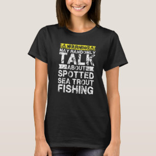 Warnung kann über den Fang von Gepunkteter Meeresf T-Shirt