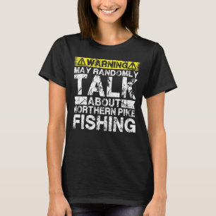 Warnung kann über den Fischfang im Nordpike sprech T-Shirt