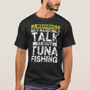 Warnung kann über Thunfischfang sprechen T-Shirt
