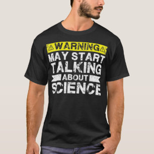 Warnung könnte beginnen, über Wissenschaft zu spre T-Shirt