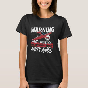 Warnung könnte plötzlich anfangen, über Flugzeuge  T-Shirt