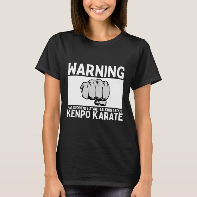 Warnung könnte plötzlich anfangen, über Kenpo Kar  T-Shirt (Vorderseite)