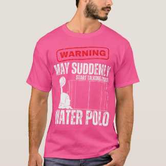 Warnung könnte plötzlich anfangen, über Wasser Pol T-Shirt
