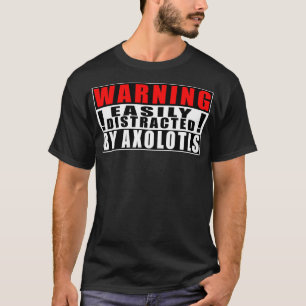 Warnung Leicht Ablenkbar Durch Aolotls Lustige Zit T-Shirt