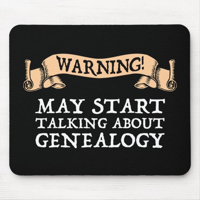 Warnung! Mai beginnen, über Genealogie zu sprechen Mousepad (Vorne)