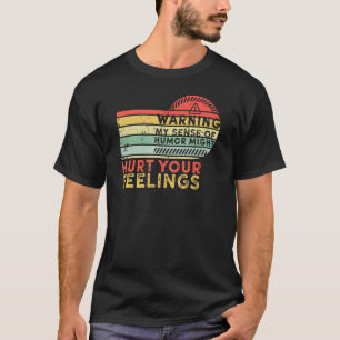 Warnung Mein Sinn für Humor könnte deine Gefühle v T-Shirt