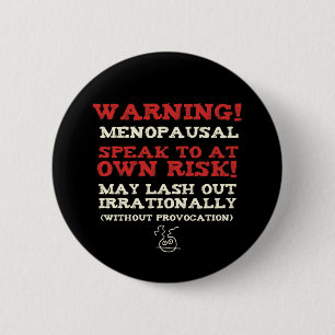 Warnung! Menopausal Button