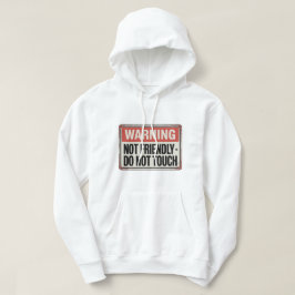 Warnung: Nicht freundlich – Nicht berühren Hoodie