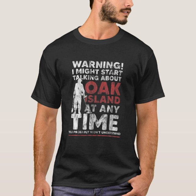 Warnung Oak Island Metal Detection Geschenk T-Shirt (Vorderseite)
