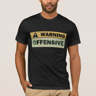 Warnung: Offensive T-Shirt