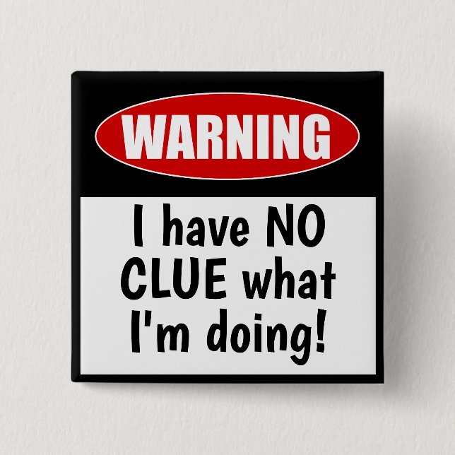 Warnung: osC habe KEINEN CLUE, was ich mache Funny Button (Vorderseite)