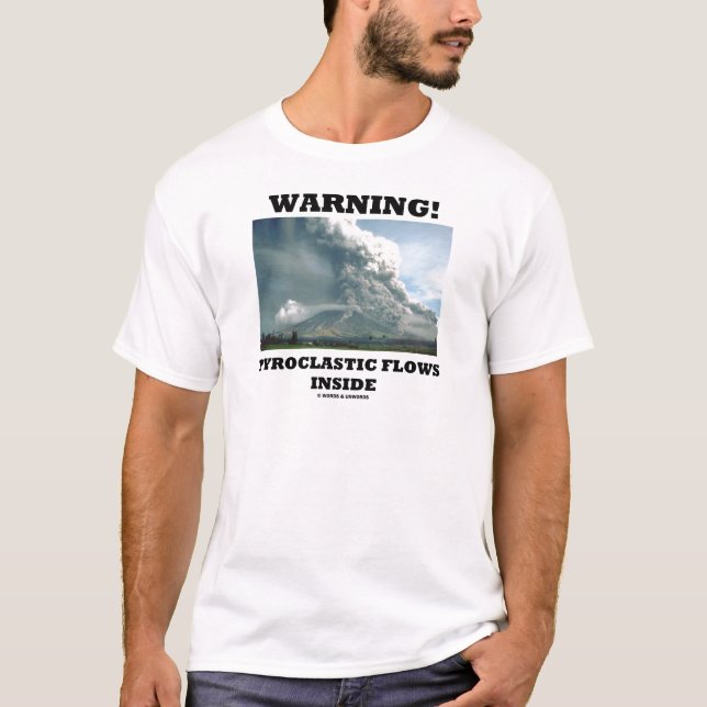 Warnung! Pyroclastic Fluss-Innere (Vulkanologie) T-Shirt (Vorderseite)