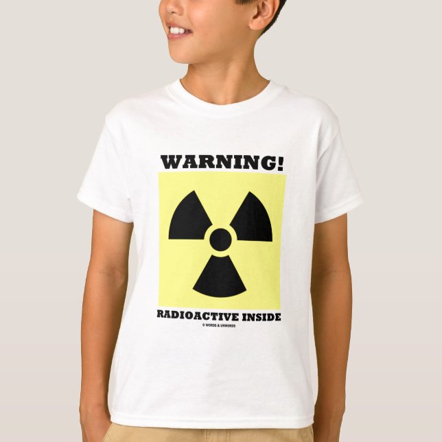 Warnung! Radioaktives Inneres (Strahlungszeichen) T-Shirt (Vorderseite)