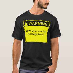 Warnung! - Schaffen Sie Ihren kundenspezifischen T-Shirt