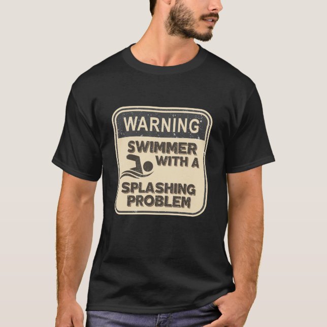 Warnung: Schwimmer mit einem Splash-Problem T-Shirt (Vorderseite)
