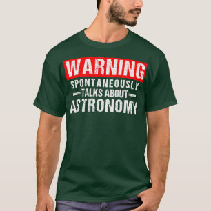Warnung - spontan spricht über Astronomie-Lehrer T-Shirt