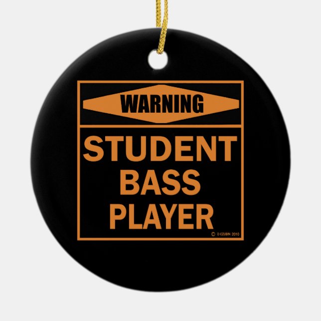 Warnung! Student Bass Player! Keramik Ornament (Vorne)
