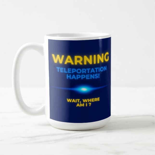 Warnung Teleportation passiert Wartet, wo bin ich? Kaffeetasse (Links)