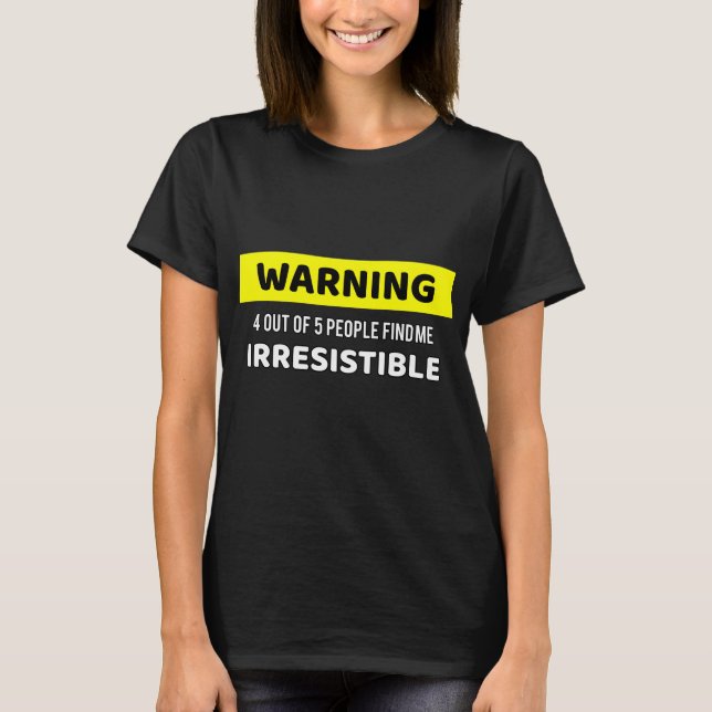 Warnung unwiderstehlich T-Shirt (Vorderseite)