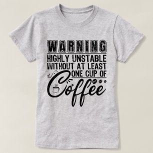 Warnung vor extrem instabilen, lustigen Kaffeeaddi T-Shirt