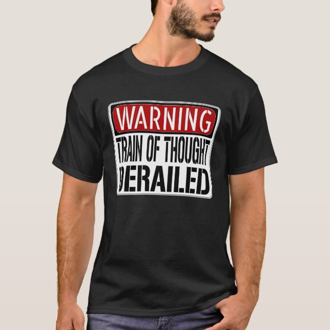 Warnung vor meinem Gedankengang entgleitet T-Shirt (Vorderseite)