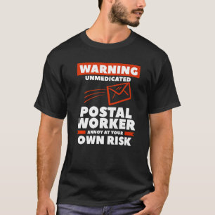 Warnung vor nicht medikierten Postarbeitern T-Shirt