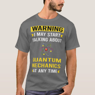 Warnung vor Quantenmechaniken T-Shirt