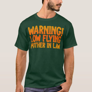 Warnung vor schwach fliegender Mutter im Gesetz Vi T-Shirt